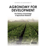 Agronomy for Development: The Politics of Knowledge in Agricultural Research