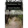Meditation, The Great Teacher: "The Practice of Going Within"