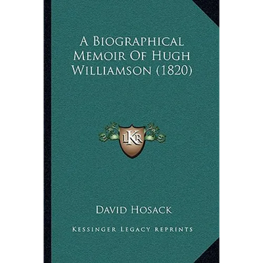 A Biographical Memoir Of Hugh Williamson (1820)
