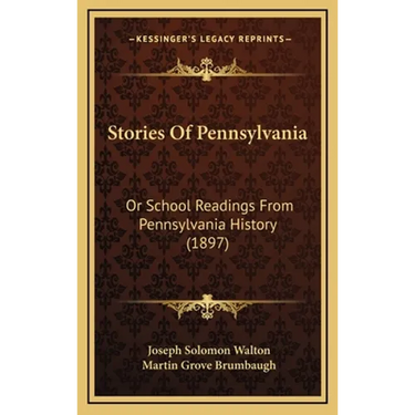 Stories Of Pennsylvania: Or School Readings From Pennsylvania History (1897)