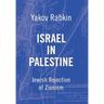 Israel In Palestine: Jewish Rejection of Zionism