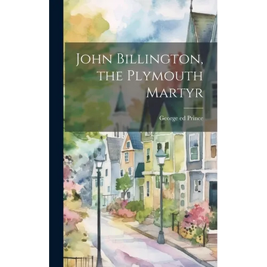 John Billington, the Plymouth Martyr