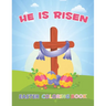 He Is Risen: The Easter Bible Coloring Book For Kids