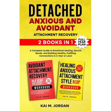 Detached: Anxious and Avoidant Attachment Recovery: 2 Books in 1 - A Complete Guide to Emotional Healing, Secure Bonds, and Building Healthy, Fulfilli