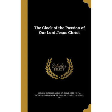 The Clock of the Passion of Our Lord Jesus Christ