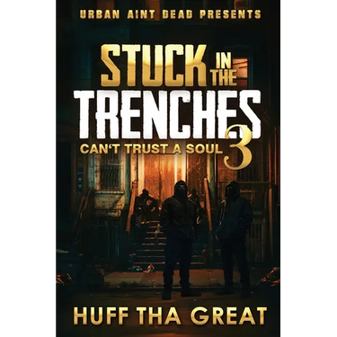 Stuck In The Trenches 3: Can't Trust A Soul