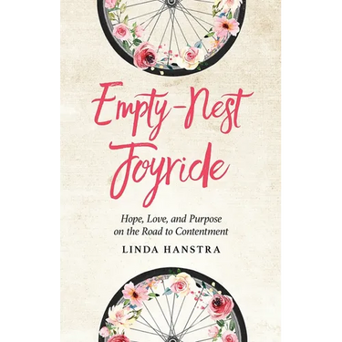 Empty-Nest Joyride: Hope, Love, and Purpose on the Road to Contentment