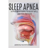 Sleep Apnea: A Profound Guide to Sleep Well and Feel Better