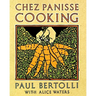 Chez Panisse Cooking: A Cookbook