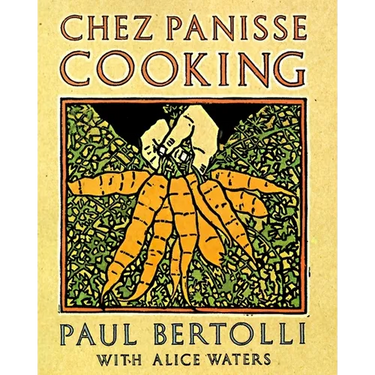 Chez Panisse Cooking: A Cookbook