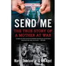 Send Me: The True Story of a Mother at War