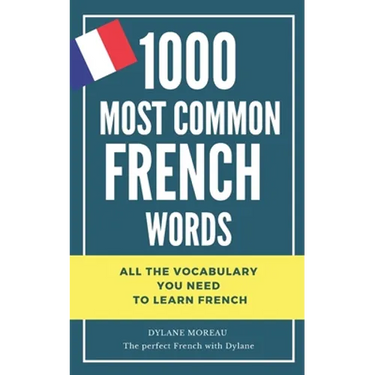 1000 most common French words: All the vocabulary you need to learn French