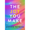 The Joy You Make: Find the Silver Linings--Even on Your Darkest Days