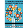 Teaching Social Studies: A Methods Book for Methods Teachers