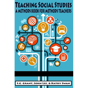 Teaching Social Studies: A Methods Book for Methods Teachers