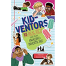 Kid-Ventors: 35 Real Kids and Their Amazing Inventions
