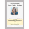 Anti-Inflammatory Slow Cooker Recipes: Gluten Free, Dairy Free, Soy Free and Nightshade Free