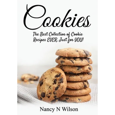 Cookies!: The Best Collection of Cookie Recipes EVER! Just for YOU!