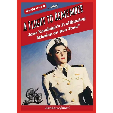 A Flight to Remember: Jane Kendeigh's Trailblazing Mission on Iwo Jima: World War II