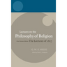 Hegel: Lectures on the Philosophy of Religion: Vol I: Introduction and the Concept of Religion