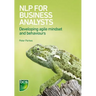 NLP for Business Analysts: Developing agile mindset and behaviours