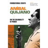 Aníbal Quijano: Foundational Essays on the Coloniality of Power