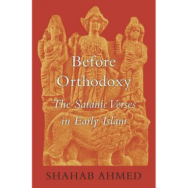 Before Orthodoxy: The Satanic Verses in Early Islam
