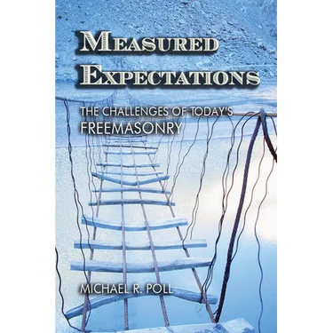 Measured Expectations: The Challenges of Today's Freemasonry