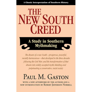 The New South Creed: A Study in Southern Mythmaking