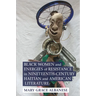 Black Women and Energies of Resistance in Nineteenth-Century Haitian and American Literature