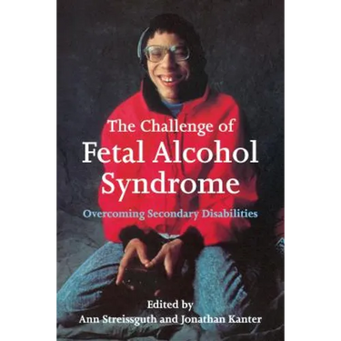 The Challenge of Fetal Alcohol Syndrome: Overcoming Secondary Disabilities