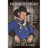 Horse Woman: Notes on Living Well & Riding Better