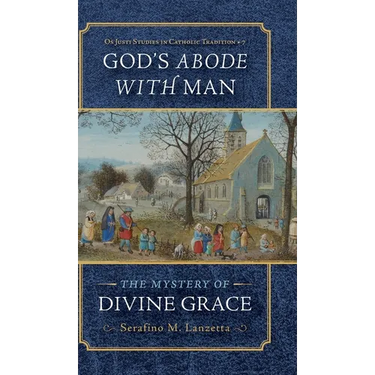 God's Abode with Man: The Mystery of Divine Grace
