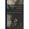 Four Brothers in Blue; or, Sunshine and Shadows of the War of the Rebellion; a Story of the Great Civil war From Bull Run to Appomattox