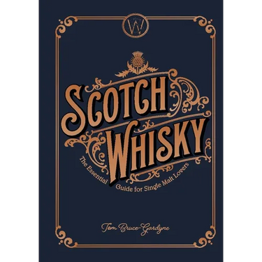 Scotch Whisky: The Essential Guide for Single Malt Lovers