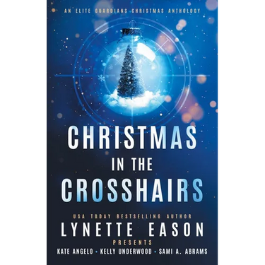 Christmas in the Crosshairs: An Elite Guardians Christmas Anthology