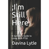 ;I'm Still Here: A Survivor's Guide to Living with PTSD