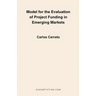 Model for the Evaluation of Project Funding in Emerging Markets