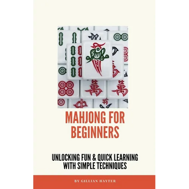 Mahjong for Beginners: Unlocking Fun and Quick Learning with Simple Techniques