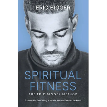 Spiritual Fitness: The Eric Bigger Method