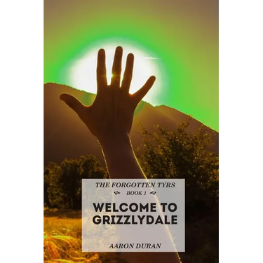 The Forgotten Tyrs - Book 1: Welcome to Grizzlydale