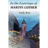 In the Footsteps of Martin Luther
