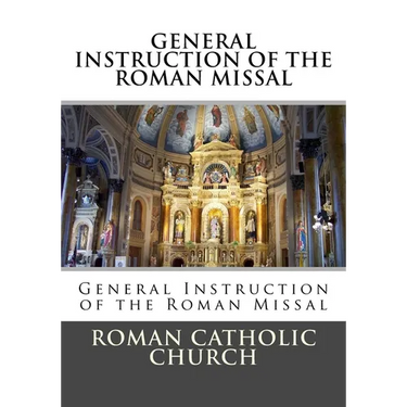 General Instruction Of The Roman Missal (G.I.R.M.)