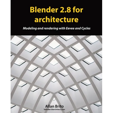 Blender 2.8 for architecture: Modeling and rendering with Eevee and Cycles