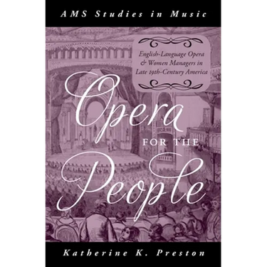 Opera for the People: English-Language Opera and Women Managers in Late 19th-Century America