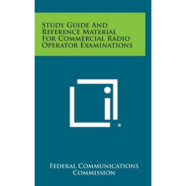 Study Guide and Reference Material for Commercial Radio Operator Examinations