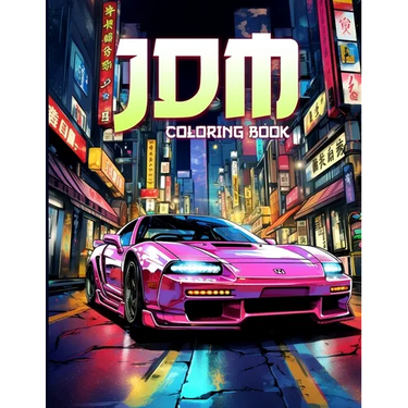 JDM Coloring Book: JDM Racing Coloring Pages Featuring 50 Beautiful Japanese Model Cars Illustrations For Stress Relief