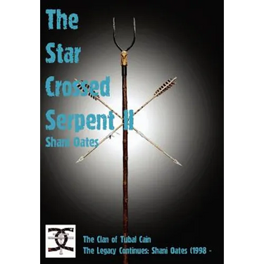 Star Crossed Serpent Vol II: The Clan of Tubal Cain Today: The Legacy Continues: Shani Oates (1998 -