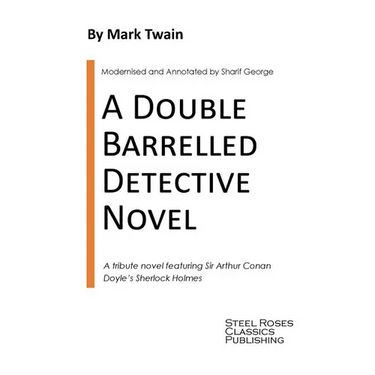 A Double Barrelled Detective Novel: A Sherlock Holmes Mystery by Mark Twain