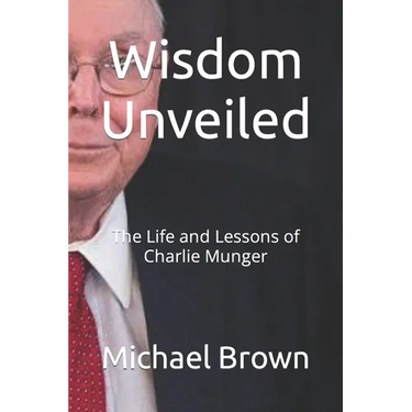 Wisdom Unveiled: The Life and Lessons of Charlie Munger